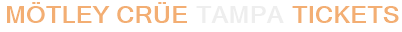Mötley Crüe Tampa Tickets